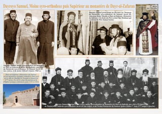 Dayr-al-Zafaran «Monastère du Safran»
est un monastère syriaque orthodoxe situé près
de la ville de Mardin en Turquie et datant du
Vème
siècle. Il a été le siège du patriarcat de
l'Église syriaque orthodoxe entre 1293 et 1924.
Dayroyo Samuel, moine syro-orthodoxe au monastère
de Dayr-al-Zafaran (à droite sur la photo), aux côtés
du Patriarche syro-orthodoxe, Sa Sainteté Jacob III
(au centre), et du moine Gibraël (Années 1960 ±).
Dayroyo Samuel, moine syro-orthodoxe puis Supérieurau monastère de Dayr-al-Zafaran
Dayroyo Samuel prononçant un discours en l’honneur
du Patriarche syro-orthodoxe, Sa Sainteté Jacob III,
venu pour visiter Mardin et Dayr-al-Zafaran «Monastère
du Safran». à la droite du Père se tient Mgr Dolabani qui
a ordonné le Père Samuel moine.
Dayroyo Samuel (marqué d’une croix), moine syro-orthodoxe au monastère de Dayr-al-Zafaran, aux côtés d’Évêques,
du Patriarche d’Antioche syro-orthodoxe Jacob III (au centre), et de l’actuel Patriarche Sa Sainteté Ignace Zakka Ier
Iwas (2ème
rangée à gauche).
1ère
messe
aux Pays-Bas
 