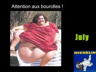 July Replace tyres that have bulges Attention aux bourolles ! 
