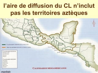 l’aire de diffusion du CL n’inclut pas les territoires aztèques 