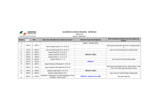 CALENDÁRIO DO CURSO DE PEDAGOGIA - SISTEMA EAD
                                                                                                   MÓDULO 09
                                                                                              Grupo 82 - MARÇO/2011
                                                                                                                                                Qual Procedimento Acadêmico tenho que realizar esta
Semana                  Data            Quais aulas e disciplinas devo estudar esta semana?               Momentos Presenciais Obrigatórios
                                                                                                                                                                    semana?
  1.º                                                                                                        Estágio II - Educação Infantil
         10/03/13   a     16/03/13                                                                                                            Prazo máximo para solicitar Prova N3 (2.ª Chamada) do MÓD.
  2.º                                         Arte no Contexto Escolar 01, 02, 03, 04, 05                                  -
                                                                                                                                                                            8
  3.º    17/03/13   a     23/03/13            Arte no Contexto Escolar 06, 07, 08, 09, 10                                  -                       Fazer a Prova On-line (N2) Arte no Contexto Escolar
  5.º    24/03/13   a     30/03/13                Literatura Infantil 01, 02, 03, 04, 05                                   -                                                 -
  6.º    31/03/13   a     06/04/13                Literatura Infantil 06, 07, 08, 09, 10                         PROVA N3 - MÓD.8                                            -
  7.º    07/04/13   a     13/04/13                Literatura Infantil 11, 12, 13, 14, 15                                   -                                                 -
  8.º    14/04/13   a     20/04/13                    Literatura Infantil 16, 17, 18                                       -                           Fazer a Prova On-line (N2) Literatura Infantil
  9.º    21/04/13   a     27/04/13                                  -                                                 PROVA N1                                               -
 10.º    28/04/13   a     04/05/13          Jogos, Brinquedos e Brincadeiras 01, 02, 03, 04
                                                                                                                                              Prazo máximo para solicitar Prova N4 - (Recup.) Mód.8 + Fazer
 11.º    05/05/13   a     11/05/13          Jogos, Brinquedos e Brincadeiras 05, 06, 07, 08
                                                                                                                           -                        a Prova On-line (N2) Jogos, Brinquedos e Brincad.
 12.º    12/05/13   a     18/05/13              Atenção à Saúde Infantil 01, 02, 03, 04                          PROVA N4 - MÓD.8                                            -
 13°     19/05/13   a     25/05/13                Atenção à Saúde Infantil 05, 06, 07                                      -                       Fazer a Prova On-line (N2) Atenção à Saúde Infantil
                                     Conferência: A Organização do Trabalho Pedagógico na Forma
         26/05/13   a     01/06/13                                                                        PROVA N1 + Receber Livros e VMP                         Prazo para rematrícula
 14°                                                 de Projetos - Marcos Cordiolli
 