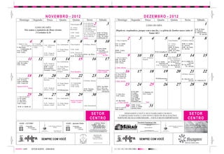c m                                                                                                                                                                                                                                                                                                                                                                  c m
y k                                                                                                                                                                                                                                                                                                                                                                  y k


                                                        NOVEMBRO - 2012                                                                                                                                                             DEZEMBRO - 2012
Fotolito




                                                                                                                                                                                                                                                                                                                                                                     Fotolito
                 Domingo                Segunda            Terça                   Quarta              Quinta                   Sexta                        Sábado              Domingo
                                                                                                                                                                                 Ÿ                        Segunda                      Terça                                       Quarta           Quinta                  Sexta                Sábado
                                                                                                                   1
                                                                                                    Visita Hospitais
                                                                                                                           8 -Cem. João Alves
                                                                                                                           8 -Cem. Municipal 2                             3                                                                LEMA DO MÊS:                                                                                                     1
                                                                                                                           9 -Cem. Rincão DelRey
                                  LEMA DO MÊS:                                                      14 - Clínica           9- Cem. Agnes
                                                                                                    Recomeçar                                                                                                                                                                                                                                 19:30 - B. Pastor
                        Nós somos o santuário do Deus vivente.                                                             9 -Cem.Pinheiral- Novo
                                                                                                                                                                                 Dispõe-te, resplandece, porque vem a tua luz, e a glória do Senhor nasce sobre ti                                                                            20 - Pinheiral
                                                                                                                           9 - Cem. Ar. Grande
                                  2 Coríntios 6.16                                                  15:00 – OASE           9:45 – Cem Paz Eterna       18:30 - B. Pastor,                                          Isaías 60.1                                                                                                                20 - Rincão Del Rey,
                                                                                                                           10-Cem. Pinheiral- Ve       Confirmação, SC                                                                                                                                                                                SC, Advento
                                                                                                    19:00 - OASE           10-Cem. Linha Sete          19:00 - M. Luther,
                                                                                                    (noturna)              Finados                     Confirmação, SC
                                                                                                                                                                                                      2               3                                       4                             5                       6                  7                     8
             7 - Rádio S. Cruz,
                                   4            5
                                     14 - Conselho
                                                                       6                     7                     8                          9                            10   7 - Hora Evangélica

                                                                                                                                                                                9:15 - G. Adolfo
                                                                                                                                                                                                                                                                                                 Visita Hospitais

                                                                                                                                                                                                                                                                                              14 – Clínica
                                                                                                                                                                                                                                                                                                                        8:30-Reun. Obreiros

                                                                                                                                                                                                                                                                                                                        20:00 - G. Adolfo,
                                                      Conf. Ministerial       Ens. Confirmatório    Visita Hospitais       8:30-Reun. Obreiros
                     Hora Evangélica Paroquial OASE                                                                                                                             9:30 - Centro                                                                                                 Recomeçar                 SC, Advento
             9 - Rio Pardo,          - Centro            - Ferraz -                                                                                                                                                                                                                           20:00 - B. Pastor,        20:00 - Ap. Paulo,
                   Confirmação, SC                                                                                                                    5-Centro, Alemão                                                                                                                        SC, Advento               SC, Advento
                                                                              14 - Grupo Danças     15:00 - OASE
             9:15 - G. Adolfo                                                                                                                         19 - Ap. Paulo,           20:00 – Centro,                                                                                               20:00 - M. Luther,
                                                                              Amor à Vida
             9:30 - Centro                                                                                                                                Confirmação, SC       Concerto                                                                                  19:30 -Ir.Emílio,SC SC, Advento
                                                      18:30 – Grupo de                              19:30 - Encontro de
                                                                                                                                                      3ª Novemberfest,
                                                      oração e reflexão                                    Pais/ Padrinhos19:30 - Ap. Pedro
                                                                                                    19:30 - Ir. Emílio, SC
                                                                                                                                                                 Ap. Pedro
                                                                                                                                                                                7 - Hora Evangélica
                                                                                                                                                                                                      9            10           8:30 - Visitadoras
                                                                                                                                                                                                                                                       11                                12                   13
                                                                                                                                                                                                                                                                                                 Visita Hospitais
                                                                                                                                                                                                                                                                                                                                    14                    15
                              11               12                 13                       14                      15                    16                                17   9:00 - M. Luther
                                                                                                                                                                                9:00 - Ap. Paulo
                                                                                                                                                                                                                                Hospital                                                         19:30 - Encontro de
                                                                                                                                                                                                                                                                                                      Pais/ Padrinhos
             7 - Hora Evangélica                                              Ens. Confirmatório
                                                                                                                                                                                9:30 - Centro
                                                                                                                                                                                                                                                                             15 - G. Adolfo,     20 - B. Pastor, SC, 20 - G. Adolfo, SC,
             9:00 - M. Luther                         18:30 – Grupo de                                                                                                                                                                                                             Enfermos, SC              Advento            Advento
             9:30 - Centro                            reflexão e oração                                                                                                                                                                                                      19:30 - Presbitério 20 - Rio Pardo, SC, 20 - Ap. Pedro,
                                                      20:00 – Casais          14 - Grupo Danças                                                                                                                                                                                         Paróquia             Advento        SC, Advento
                                                                              Amor à Vida                                                                                       2.º Dom. Advento
                                                      Reencontristas –
                                                      Paroquial - Centro      19:30 - Presbitério
                                                                              Paróquia              Procl. República
                                                                                                                                                        19:00 Jantar-baile,
                                                                                                                                                        Gustavo Adolfo
                                                                                                                                                                                7-Hora Evangélica
                                                                                                                                                                                                   16              17                                  18                                19                   20                    21                    22
                                                                                                                                                                                                                                                                                                                        8:30-Reun. Obreiros
c m
y k
                            18
             7 - Hora Evangélica
                                               19                 20
                                                      8:30 - Visitadoras
                                                                                           21
                                                                              Ens. Confirmatório
                                                                                                                   22
                                                                                                    Visita Hospitais
                                                                                                                                         23            14:30-OASE Rincão
                                                                                                                                                                           24   9 -L. Sta Cruz, SC
                                                                                                                                                                                9:15-B. Pastor, SC
                                                                                                                                                                                9:30 - Centro, SC
                                                                                                                                                                                                                                                                                                                                                                     c m
                                                                                                                                                                                                                                                                                                                                                                     y k
Fotolito




                                                                                                                                                                                                                                                                                                                                                                     Fotolito
                                                                                                                                                                                                                                                                             19:30-Renascença,                          20 - Vila Nova, SC,
             9:15 - B. Pastor                         Hospitais                                                                                                                                                                                                                            SC
                                                                                                                           8:30-Reun. Obreiros                                  3.º Dom. Advento                                                                                                                                   Advento 21 - Linha Sete, SC
             Culto a enlutados
                                                                                                    14 - Fraternidade
             9:30 - Centro, SC

             Almoço OASE B.
                                                                              14 - Grupo Danças
                                                                              Amor à Vida           Cristã (FCD)
                                                                                                    15:00 - OASE                                       18:30 - Ap. Paulo
                                                                                                                                                                                                   23              24                                  25                                26                   27                    28                     29
                              Pastor                  18:30 – Grupo de                                                                                 20 - L. Sta Cruz
                                                                                                                           19:30 - Pantano
                                                      reflexão e oração       19:30-Renascença                                                         20:30 - Linha Sete
                                                                                                                           Enc. Famílias
                                                                                                                                                               Advento,SC                                 18 - M. Luther
                                                                                                                                                                                                          19 - Centro        9 - Pinheiral, SC

                            25
             7 - Hora Evangélica
                                               26                 27                       28                      29                    30                                       9 - João Alves
                                                                                                                                                                                  9:30 - Centro
                                                                                                                                                                                                          19 - B. Pastor
                                                                                                                                                                                                          19 - Ap. Pedro
                                                                                                                                                                                                          19 - G. Adolfo
                                                                                                                                                                                                                             9:30 - Centro


             9 - M. Luther                            15:00 - Idosos          Ens. Confirmatório                                                                                                          19:30 - Ap. Paulo
             9 - Ap. Pedro                                                                          Chá de Aniversário                                                            20 - Rio Pardo          20:15 - Centro
             9 - João Alves                                                                          OASE – Centro                                                                  4.º Dom. Advento
                                                                                                                                                                                                          20:30-Rincão d.Rey      Natal
             9:30 - Centro                            18:30 – Grupo de        14 - Grupo Danças

             19:30 - G. Adolfo, SC
                                                      reflexão e oração       Amor à Vida                                  Lelut, Encerramento
                                                                                                                                                                                7-Hora Evangélica
                                                                                                                                                                                                   30     19:00 - Centro
                                                                                                                                                                                                          19:00 - G. Adolfo
                                                                                                                                                                                                          20:30-B. Pastor
                                                                                                                                                                                                                                                     31
                                                                                                                                                                                9:30 - Centro


                                                                                                                                      S E TO R                                            DESEJAMOS A VOCÊ E SEUS FAMILIARES UM RICO
                                                                                                                                                                                     E ABENÇOADO NATAL E ANO NOVO CHEIO DE REALIZAÇÕES!
                                                                                                                                                                                                                                                                                                                                  S E TO R
                                                                                                                                     CENTRO                                         PARTICIPE DE SUA COMUNIDADE – VOCÊ É MUITO IMPORTANTE!                                                                                       CENTRO
                OASE - CENTRO                                                                OASE - Apóstolo Pedro                                                                                                   Escritório Fuerstenau Ltda.
                                                                                                                                                                                                                                              CRC- RS 1086
                OASE       Comunhão,                         COMUNIDADE APÓSTOLO             OASE      Comunhão,                                                                                                                                                                                 COMUNIDADE EVANGÉLICA
                             Testemunho                             PEDRO                                Testemunho                                                                                                                    Fone: (51) 2109-1471                                            PINHERAL
                                   e Serviço                                                                   e Serviço
                                                                       Rua Campinas, 336                                                                                                                                              E-mail: flavio@fuerstenau.com.br
                                                                                                                                                                                                                        Rua Marechal Deodoro, 325 - CEP: 96810-110 - Santa Cruz do Sul
                                                                        Bairro Esmeralda


                                                                                                                                             Venha conhecer a “ação
                                                                                                                                           evangélica de homens" em
                                                                                                                                                 nossa Paróquia.
                                                                                                                                          Encontros mensais sempre na

c m
y k
                                                 SEMPRE COM VOCÊ                                                                           primeira sexta -feira do mês.
                                                                                                                                                                                                                       SEMPRE COM VOCÊ                                                                                                                               c m
                                                                                                                                                                                                                                                                                                                                                                     y k
Fotolito




                                                                                                                                                                                                                                                                                                                                                                     Fotolito
                                                                                                                                             Informe -se: 3713 -3322                                                                                                                                                        Gente que coopera cresce.



           vermelho - preto            SETOR NORTE - JOB43826
 