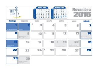 2015
Novembro
4 5 63
11 12 13 14109
18 21
22
1716
25 26 27 28
29
24
Dezembro 2015
sq q ssd t
7
14
11
18
25
12
19
26
13
20
27
9
16
23
8
15
22
10
17
24
31
4 5
6
21 3
3029
1 2
FinadosDia de Todos os Santos
Emancipação de
Aparecida de Goiânia
15
Proclamação da
República
19 20
Feriado em Ap. de
Goiânia/Consc. NegraAniversário de Iporá
Outubro 2015
sq q ssd t
5
19
26
2
9
16
23
3
10
17
24
4
11
18
25
7
14
21
6
13
20
27 28
8
15
22
1
3029 31
12
21
28
7
8
23
30
21
Aniversário de
Pires do Rio
Dia do Evangélico
Valparaíso
 