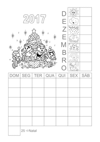 D
E
Z
E
M
B
R
O
DOM SEG TER QUA QUI SEX SÁB
25 Natal
 
