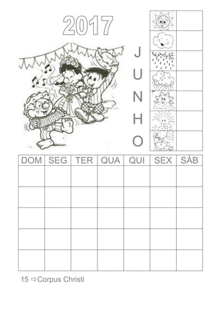 J
U
N
H
O
DOM SEG TER QUA QUI SEX SÁB
15 Corpus Christi
 