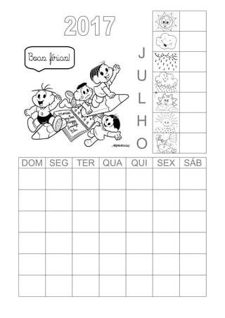 J
U
L
H
O
DOM SEG TER QUA QUI SEX SÁB
 