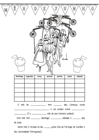 domingo segunda terça quarta quinta sexta sábado
O mês de ___________ tem ______ dias. Começou numa
_____________-________...