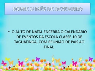 • O AUTO DE NATAL ENCERRA O CALENDÁRIO
DE EVENTOS DA ESCOLA CLASSE 10 DE
TAGUATINGA, COM REUNIÃO DE PAIS AO
FINAL.
 