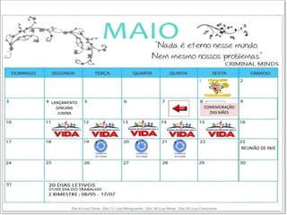 LANÇAMENTO
GINCANA
JUNINA
REUNIÃO DE PAIS
COMEMORAÇÃO
DAS MÃES
 
