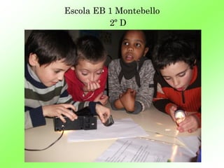 Escola EB 1 Montebello
          2º D
 