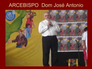 ARCEBISPO Dom José Antonio
 