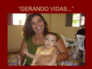 “GERANDO VIDAS...”
 