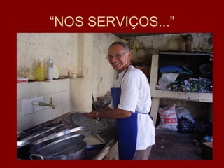 “NOS SERVIÇOS...”
 