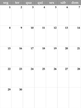 seg ter qua qui sex sáb dom
1 2 3 4 5 6 7
8 9 10 11 12 13 14
15 16 17 18 19 20 21
22 23 24 25 26 27 28
29 30
 