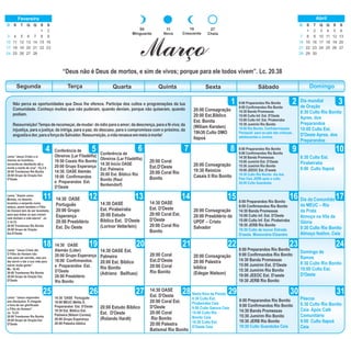 DomingoSegunda Terça Quarta Quinta Sexta Sábado
1 2 3
4 5 6 87 9 10
11 12 13 14 15 16 17
18 19 222120 23 24
25 26 27 28
Lema “Jesus Cristo a si
mesmo se humilhou,
tornando-se obediente até a
morte e morte de cruz”. Fp.2.8.
20:00 Trombones Rio Bonito
20:00 Grupo de Oração Est.
D'Oeste
8:00 Preparandos Rio Bonito
9:00 Confirmandos Rio Bonito
14:30 Banda Promessas
15:00 Culto Inf. Est. D'Oeste
15:00 Culto Inf. Est. Pirabeiraba
15:30 Jumirim Rio Bonito
19:00 Rio Bonito. Confraternização
Paroquial para os pais das crianças,
adolescentes e Jovens.
Conferência de
Obreiros (Lar Filadélfia)
19:50 Casais Rio Bonito
20:00 Grupo Esperança
14:30. OASE Alemão
18:00 Confirmandos
e Preparandos Est.
D'Oeste
Dia mundial
de Oração
8:30 Culto Rio Bonito
Apres. dos
Preparandos
10:00 Culto Est.
D'Oeste Apres. dos
Preparandos
Conferência de
Obreiros (Lar Filadélfia)
14:30 Início OASE
Est. Palmeira
20:00 Est. Bíblico Rio
Bonito (Raul
Benkendorf)
20:00 Coral
Est.D'Oeste
20:00 Coral Rio
Bonito
20:00 Consagração
20:00 Est.Bíblico
Est. Bonita
(Wiliam Kersten)
19h30 Culto DMO
Itapoá
19
Crescente
27
Cheia
04
Minguante
11
Nova
Março
“Deus não é Deus de mortos, e sim de vivos; porque para ele todos vivem”. Lc. 20.38
Não perca as oportunidades que Deus lhe oferece. Participe dos cultos e programações da tua
Comunidade. Conheço muitos que não puderam, quando deviam, porque não quiseram, quando
podiam.
Ressurreição! Tempo de recomeçar, de mudar: do ódio para o amor; da descrença, para a fé viva; da
injustiça, para a justiça; da intriga, para a paz; do descaso, para o compromisso com o próximo, da
angustiaedor,paraaforçadoSalvador.Ressurreição,avidarenasceemmeioàmorte!
29 30 31
Lema: “Assim como
Moisés, no deserto,
levantou a serpente numa
estaca, assim também o Filho
do Homem tem de ser levantado,
para que todos os que crerem
nele tenham a vida eterna”. Jo.
3.14-15.
20:00 Trombones Rio Bonito
20:00 Grupo de Oração
Est.D'Oeste
Lema: “Jesus Cristo diz:
O Filho do Homem não
veio para ser servido, mas pra
dar servir e dar a sua vida para
salvar muita gente”.
Mc. 10.45.
20:00 Trombones Rio Bonito
20:00 Grupo de Oração Est.
D'Oeste
Lema: “Jesus respondeu
aos discípulos: É chegada
a hora de ser glorificado
o Filho do Homem”.
Jo. 12.23
20:00 Trombones Rio Bonito
20:00 Grupo de Oração Est.
D'Oeste
14:30 OASE
Português
20:00 Grupo
Esperança
20:00 Presbitério
Est. Do Oeste
14:30 OASE
Alemão (Líder)
20:00 Grupo Esperança
18:00 Confirmandos.
e Preparandos Est.
D'Oeste
20:00 Presbitério
Rio Bonito
14:30 OASE Português
18:00 MEUC Melita S.
Preparandos Est. D'Oeste
19:30 Est. Bíblico Est.
Palmeira (Nilson Correia)
20:00 Grupo Esperança
20:00 Palestra bíblica
14:30 OASE
Est. Pirabeiraba
20:00 Estudo
Bíblico Est. D'Oeste
(Lorinor Vetterlein)
14:30 OASE Est.
Palmeira
20:00 Est. Bíblico
Rio Bonito
(Adriano Beilfuss)
20:00 Estudo Bíblico
Est. D'Oeste
(Rolando Hardt)
14:30 OASE
Est. D'Oeste
20:00 Coral Est.
D'Oeste
20:00 Coral Rio
Bonito
20:00 Coral
Est.D'Oeste
20:00 Coral
Rio Bonito
14:30 OASE
Est. D'Oeste
20:00 Coral Est.
D'Oeste
20:00 Coral
Rio Bonito
20:00 Palestra
Batismal Rio Bonito
20:00 Consagração
19:30 Reinício
Casais II Rio Bonito
20:00 Consagração
20:00 Presbitério da
UPDF – Cristo
Salvador
20:00 Consagração
20:00 Palestra
bíblica
(Edegar Nielson)
Sexta feira da Paixão
8:30 Culto Est.
Pirabeiraba Ceia
9:00 Culto Garuva Ceia
15:00 Culto Rio
Bonito Ceia
19:30 Culto Est.
D'Oeste Ceia
8:00 Preparandos Rio Bonito
9:00 Confirmandos Rio Bonito
14:30 Banda Promessas
15:00 Jumirim Est. D'Oeste
15:30 Jumirim Rio Bonito
19:00 JEEOC Est. D'oeste
19:30 Culto Rio Bonito dia dos
Pais Ceia JERB após o culto
20:00 Culto Guaratuba
8:00 Preparandos Rio Bonito
9:00 Confirmandos Rio Bonito
14:30 Banda Promessas
15:00 Culto Inf. Est. D'Oeste
15:00 Culto Inf. Est. Pirabeiraba
19:30 JERB Rio Bonito
19:30 Culto de louvor Estrada
D'oeste. Missionária Elizandra
8:00 Preparandos Rio Bonito
9:00 Confirmandos Rio Bonito
14:30 Banda Promessas
15:00 Jumirim Est. D'Oeste
15:30 Jumirim Rio Bonito
19:00 JEEOC Est. D'oeste
19:30 JERB Rio Bonito
8:00 Preparandos Rio Bonito
9:00 Confirmandos Rio Bonito
14:30 Banda Promessas
15:30 Jumirim Rio Bonito
19:30 JERB Rio Bonito
19:30 Culto Guaratuba Ceia
8:30 Culto Est.
Pirabeiraba
9:00 Culto Itapoá
Dia da Comunhão
da MEUC – Rio
da Prata
Almoço na Vila da
Glória
9:30 Culto Rio Bonito
Almoço festivo. Ceia
Domingo de
Ramos
8:30 Culto Rio Bonito
10:00 Culto Est.
D'Oeste
Páscoa
6:30 Culto Rio Bonito
Ceia. Após Café
Comunitário
9:00 Culto Itapoá
Ceia
D S T Q Q S S
1 2
3 4 5 6 7 8 9
10 11 13 14 15 16
17 18 19 20 21 22 23
24 25 26 27 28
12
Fevereiro
D S T Q Q S S
1 3 4 5 6
7 8 9 10 11 12 13
14 16 17 18 19 20
21 22 23 24 25 26 27
28 29 30
2
15
Abril
 