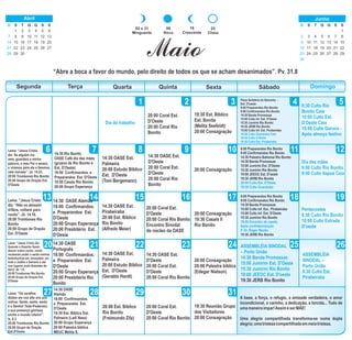 DomingoSegunda Terça Quarta Quinta Sexta Sábado
1 432 5
6 87 9 10 11 12
13 14 15 181716 19
222120 23 24 25 26
27 28 29
Lema: “Jesus Cristo
diz: Se alguém me
ama, guardará a minha
palavra; e meu Pai o amará,
e viremos para ele e faremos
nele morada”. Jo. 14.23.
20:00 Trombones Rio Bonito
20:00 Grupo de Oração Est.
D'Oeste
14:30 Rio Bonito
OASE Café dia das mães
(grupos de Rio Bonito e
Est. D'Oeste)
18:00 Confirmandos. e
Preparandos Est. D'Oeste
19:50 Casais Rio Bonito
20:00 Grupo Esperança
19:30 Est. Bíblico
Est. Bonita
(Melita Seefeldt)
20:00 Consagração
Dia do trabalho
20:00 Coral Est.
D'Oeste
20:00 Coral Rio
Bonito
Pizza Solidária do Baixinho -
Est. D'oeste
8:00 Preparandos Rio Bonito
9:00 Confirmandos Rio Bonito
14:30 Banda Promessas
15:00 Culto Inf. Est. D'Oeste
15:30 Jumirim Rio Bonito
19:30 JERB Rio Bonito
15:00 Culto Inf. Est. Pirabeiraba
18:00 Culto Guaratuba Ceia
19:30 Culto V.Glória
19:30 Culto Est. Pirabeiraba
8:30 Culto Rio
Bonito Ceia
10:00 Culto Est.
D'Oeste Ceia
10:00 Culto Garuva -
Após almoço festivo
19
Crescente
25
Cheia
02 e 31
Minguante
09
Nova
Maio
“Abre a boca a favor do mundo, pelo direito de todos os que se acham desanimados”. Pv. 31.8
Lema: “Jesus Cristo
diz: “Não os deixarei
órfãos, voltarei para
vocês”. Jô. 14.18.
20:00 Trombones Rio
Bonito
20:00 Grupo de Oração
Est. D'Oeste
Lema: “Jesus Cristo diz:
Quando o Espírito Santo
descer sobre vocês, vocês
receberão poder s serão minhas
testemunhas em Jerusalém, em
toda a Judéia e Samaria e até
nos lugares mais distantes da
terra” At. 1.8.
20:00 Trombones Rio Bonito
20:00 Grupo de Oração Est.
D'Oeste
Lema: “Os serafins
diziam em voz alta uns aos
outros: Santo, santo, santo
é o Senhor Todo-Poderoso;
a sua presença gloriosa
enche o mundo inteiro!”.
Is. 6.3
20:00 Trombones Rio Bonito
20:00 Grupo de Oração
Est.D'Oeste
14:30 OASE Alemão
18:00 Confirmandos.
e Preparandos Est.
D'Oeste
20:00 Grupo Esperança
20:00 Presbitério Est.
D'Oeste
14:30 OASE
Português
18:00 Confirmandos.
e Preparandos Est.
D'Oeste
20:00 Grupo Esperança
20:00 Presbitério Rio
Bonito
14:30 OASE
Alemão
18:00 Confirmandos.
e Preparandos Est.
D'Oeste
19:30 Est. Bíblico Est.
Palmeira (Ladi Nass)
20:00 Grupo Esperança
20:00 Palestra biblica
MEUC Melita S.
14:30 OASE Est.
Palmeira
20:00 Estudo Bíblico
Est. D'Oeste
(Toni Bergemann)
14:30 OASE Est.
Pirabeiraba
20:00 Est. Bíblico
Rio Bonito
(Alfredo Meier)
14:30 OASE Est.
Palmeira
20:00 Estudo Bíblico
Est. D'Oeste
(Geraldo Hardt)
20:00 Est. Bíblico
Rio Bonito
(Freimundo Zilz)
14:30 OASE Est.
D'Oeste
20:00 Coral Est.
D'Oeste
20:00 Coral Rio
Bonito
20:00 Coral Est.
D'Oeste
20:00 Coral Rio Bonito
Encontro Sinodal
do núcleo da OASE
14:30 OASE Est.
D'Oeste
20:00 Coral Est.
D'Oeste
20:00 Coral Rio Bonito
30
20:00 Coral Est.
D'Oeste
20:00 Coral Rio Bonito
20:00 Consagração
20:00 Consagração
19:30 Casais II
Rio Bonito
20:00 Consagração
20:00 Palestra bíblica
(Edegar Nielson)
31
19:30 Reunião Grupo
dos Visitadores
20:00 Consagração
8:00 Preparandos Rio Bonito
9:00 Confirmandos Rio Bonito
14:30 Palestra Batismal Rio Bonito
14:30 Banda Promessas
15:00 Jumirim Est. D'Oeste
15:30 Jumirim Rio Bonito
19:00 JEEOC Est. D'oeste
19:30 JERB Rio Bonito
20:00 Culto Est. D'Oeste.
19:30 Culto Guaratuba
8:00 Preparandos Rio Bonito
9:00 Confirmandos Rio Bonito
14:30 Banda Promessas
15:00 Culto Inf. Est.. Pirabeiraba
15:00 Culto Inf. Est. D'Oeste
15:30 Jumirim Rio Bonito
18:00 Encontro de casais.
Após confraternização.
P. Dr. Roger Wanke
19:30 JERB Rio Bonito
ASSEMBLÉIA SINODAL
– Porto União
14:30 Banda Promessas
15:00 Jumirim Est. D'Oeste
15:30 Jumirim Rio Bonito
19:00 JEEOC Est. D'oeste
19:30 JERB Rio Bonito
Dia das mães
9:00 Culto Rio Bonito
9:00 Culto Itapoá Ceia
Pentecostes
8:30 Culto Rio Bonito
10:00 Culto Estrada
D'oeste
ASSEMBLÉIA
SINODAL –
Porto União
8:30 Culto Est.
Pirabeiraba
A base, a força, o refugio, a amizade verdadeira, o amor
incondicional, o carinho, a dedicação, a torcida... Tudo de
umamaneiraimpar!AssiméserMÃE!
Uma alegria compartilhada transforma-se numa dupla
alegria;umatristezacompartilhadaemmeiatristeza.
D S T Q Q S S
1 3 4 5 6
7 8 9 10 11 12 13
14 16 17 18 19 20
21 22 23 24 25 26 27
28 29 30
2
15
Abril
D S T Q Q S S
2 3 4 5 6 7 8
9 10 11 12 13 14 15
16 17 18 19 20 21 22
23 24 25 26 27 28 29
30
1
Junho
 