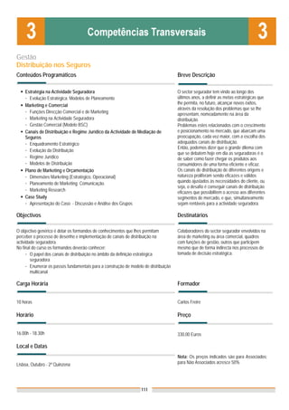 Gestão
Distribuição nos Seguros
Conteúdos Programáticos                                                               Breve Descrição

    Estratégia na Actividade Seguradora                                               O sector segurador tem vindo ao longo dos
    - Evolução Estratégica. Modelos de Planeamento                                    últimos anos, a definir as metas estratégicas que
    Marketing e Comercial                                                             lhe permita, no futuro, alcançar novos êxitos,
                                                                                      através da resolução dos problemas que se lhe
    - Funções Direcção Comercial e de Marketing                                       apresentam, nomeadamente na área da
    - Marketing na Actividade Seguradora                                              distribuição.
    - Gestão Comercial (Modelo BSC)                                                   Problemas estes relacionados com o crescimento
    Canais de Distribuição e Regime Jurídico da Actividade de Mediação de             e posicionamento no mercado, que abarcam uma
    Seguros                                                                           preocupação, cada vez maior, com a escolha dos
    - Enquadramento Estratégico                                                       adequados canais de distribuição.
                                                                                      Então, podemos dizer que o grande dilema com
    - Evolução da Distribuição                                                        que se debatem hoje em dia as seguradoras é o
    - Regime Jurídico                                                                 de saber como fazer chegar os produtos aos
    - Modelos de Distribuição                                                         consumidores de uma forma eficiente e eficaz.
    Plano de Marketing e Orçamentação                                                 Os canais de distribuição de diferentes origens e
    - Dimensões Marketing (Estratégico, Operacional)                                  natureza proliferam sendo eficazes e válidos
    - Planeamento de Marketing. Comunicação.                                          quando ajustados às necessidades do cliente, ou
                                                                                      seja, o desafio é conseguir canais de distribuição
    - Marketing Research                                                              eficazes que possibilitem o acesso aos diferentes
    Case Study                                                                        segmentos de mercado, e que, simultaneamente
    - Apresentação do Caso - Discussão e Análise dos Grupos                           sejam rentáveis para a actividade seguradora.

Objectivos                                                                            Destinatários

O objectivo genérico é dotar os formandos de conhecimentos que lhes permitam          Colaboradores do sector segurador envolvidos na
perceber o processo de desenho e implementação de canais de distribuição na           área de marketing ou área comercial, quadros
actividade seguradora.                                                                com funções de gestão, outros que participem
No final do curso os formandos deverão conhecer:                                      mesmo que de forma indirecta nos processos de
      - O papel dos canais de distribuição no âmbito da definição estratégica         tomada de decisão estratégica.
        seguradora
      - Enumerar os passos fundamentais para a construção de modelo de distribuição
        multicanal

Carga Horária                                                                         Formador


10 horas                                                                              Carlos Freire

Horário                                                                               Preço


16.00h - 18.30h                                                                       330,00 Euros

Local e Datas
                                                                                      Nota: Os preços indicados são para Associados;
Lisboa, Outubro - 2ª Quinzena                                                         para Não Associados acresce 50%




                                                                   111
 