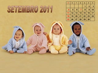 SETEMBRO 2011 D S T Q Q S S     1 2 3 4 5 6 7 8 9 10 11 12 13 14 15 16 17 18 19 20 21 22 23 24 25 26 27 28 29 30 
