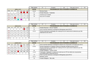 ABRIL 2015
DOM SEG TER QUA QUI SEX SAB
01 02 03 04
05 06 07 08 09 10 11
12 13 14 15 16 17 18
19 20 21 22 23 24 25
26 27 28 29 30
MAIO 2015
DOM SEG TER QUA QUI SEX SAB
01 02
03 04 05 06 07 08 09
10 11 12 13 14 15 16
17 18 19 20 21 22 23
24 25 26 27 28 29 30
31
JUNHO 2015
DOM SEG TER QUA QUI SEX SAB
01 02 03 04 05 06
07 08 09 10 11 12 13
14 15 16 17 18 19 20
21 22 23 24 25 26 27
28 29 30
Dias Letivos 22 Feriados 04 Dias não Letivos 04
DATAS PROGRAMAÇÃO DAS ATIVIDADES ACADÊMICAS
02-04 Semana Santa
21 Feriado Nacional - Tiradentes
29 Término da I Unidade
30 Início da II Unidade
Dias Letivos 25 Feriados 01 Dias não Letivos 05
DATAS PROGRAMAÇÃO DAS ATIVIDADES ACADÊMICAS
01 Feriado Nacional – Dia do Trabalho
25 Inicio do período destinado à solicitação de Reingresso para 2015.2
25-29 Período destinado à solicitação de mudança de turno para alunos veteranos que irão
matricular-se em 2015.2
Dias Letivos 19 Feriados 02 Dias não Letivos 09
DATAS PROGRAMAÇÃO DAS ATIVIDADES ACADÊMICAS
01 Inicio do período destinado à solicitação de dispensa de componentes curriculares para 2015.2
01-06 Período destinado ao Cadastro Online de Intenção de Matrícula para 2015.2
Período destinado à solicitação de mudança de turno para alunos veteranos que irão
matricular-se em 2015.2
04 Feriado Religioso - Corpus Christi
15-20 Publicação e digitação no sistema de matrícula do CPD da oferta de componentes
curriculares para a matrícula 2015.2
19 Final do período destinado à solicitação de Reingresso para 2015.2
22-27 Recesso Junino
24 Feriado Religioso - São João
 