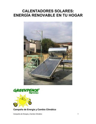 CALENTADORES SOLARES:
ENERGÍA RENOVABLE EN TU HOGAR
Campaña de Energía y Cambio Climático
Campaña de Energía y Cambio Climático 1
 