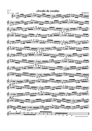 parte II
no. 1                                               círculo de escalas
                                        œ œ œ œ œ œœœ                                                                œ
                                 œœœœ                                                                    œ œ #œ#œ œ œ œ œ œ œ œ
aprox. 4 min.   q=65                                                                                                                  ed.ClarCol
                                                            œœœœ
       & c œ œœœœœœœ                                               œœœœ œ                 #œ #œ œ œ
                                                                                                       œ                            œœœœ œ
                                                                                œ  œ œ œœ                                                     œœ
     ,
                legato
                                           œ bœ œ œ                                                    œ œ #œ     œ œ bœ œ
&                           œ bœ œœœ œ               œ œ œ œ bœ
                                                                 œœœœœ œ œœœœœ           #œ œ œ œ œ                         œœœœœ
                                                                                                                                      bœ œ œ œ œ
                       œœ
   œœ     œ bœ œ œ œ                                                                                                                             œ
       ,                                 œ œ œ bœ œ œ œ bœ œ œ                                                                            œ œ #œ
&                  œœ    œ bœ œ œ bœ                                     bœ œ œ œ                                         #œ œ œ bœ œ
  bœ œ œ bœ                                                                           bœ œ œ bœ
                                                                                                      œ œ œ bœ œ œ
                                                                                                                        œ
       œ
  œ œ bœ œ œ œ bœ œ                                   ,                                   œ œ bœ œ bœ bœ œ œ
                                œ bœ œ œ #œ œ                      œœ   bœ œ œ bœ bœ                                       bœ œ œ bœ bœ
&                                                bœ œ œ bœ bœ                                                                             œ œ bœ
                                     œ œ œ œ bœ bœ œ œ bœ œ                                           ,                                         œ
                    œœ   œ œ bœ œ                                      œ bœ bœ œ                                                    œ bœ bœ œ
& œ bœ œ œ                                                                          œ bœ œ œ                           œ œ bœ bœ
   œ                                                                                              bœ bœ œ bœ bœ
  bœ œ œ bœ                                                                                               œ bœ bœ œ
&                  bœ œ bœ bœ œ                                                         bœ œ œ œ œ                     œ bœ bœ œ bœ
                                    œ bœ bœ œ bœ
                                                  bœ œ œ bœ bœ œ œ          œ œ œ bœ                                                 bœ œ œ œ œ
      ,                                  bœ bœ œ bœ œ bœ bœ bœ œ bœ                                                                        œœœ
& bœ bœ œ bœ      bœ bœ   œ bœ bœ œ bœ                                       bœ œ bœ bœ bœ                                   œ bœ œ bœ bœ
                                                                                              œ bœ bœ bœ œ bœ bœ œ œ
  bœ bœ bœ œ                                        ,                                                   bœ bœ bœ bœ
                bœ bœ œ bœ bœ                                                          bœ bœ œ bœ                     bœ œ bœ bœ bœ
&                              bœ œ bœ bœ œ                  bœ bœ bœ œ  bœ bœ bœ bœ                                                bœ bœ bœ œ bœ
                                            bœ bœ bœ bœ
                                           œ œ bœ bœ bœ bœ bœ bœ œ
                          bœ œ bœ bœ bœ                                   bœ bœ bœ bœ                     ,                            œ #œ #œ #œ
& bœ œ bœ    bœ bœ œ œ                                                                 bœ bœ œ bœ                      #œ #œ œ #œ #œ
                                                                                                       œ #œ #œ œ #œ
   œ #œ #œ #œ œ                                                                              #œ ‹œ #œ #œ œ #œ #œ œ #œ
&                   #œ #œ œ #œ #œ                                            #œ #œ œ #œ #œ                                 #œ #œ œ #œ
                                    #œ œ #œ #œ œ                         ‹œ
                                                   #œ    #œ œ #œ #œ #œ                                                                #œ œ #œ #œ
      ,                                                  œ œ #œ #œ œ                                                                 #œ #œ #œ #œ
&                            œ #œ #œ    œ œ #œ #œ œ                   #œ #œ œ œ #œ
                                                                                     #œ œ #œ œ #œ #œ œ #œ #œ         #œ #œ #œ #œ œ
           #œ œ œ #œ #œ
  #œœ # œœ œ # œ # œ                                       ,                                   #œ œ #œ #œ œ œ #œ
&
                       œ #œ #œ œ œ
                                     #œ #œ œ #œ #œ                            œ   œ #œ œ œ #œ                             œ œ #œ #œ œ
                                                         œ œ  #œ œ œ #œ #œ                                                             œ #œ œ œ
                                                            #œ œ œ #œ #œ                                      ,                           œ œ #œ
&                                 #œ œ œ   #œ #œ #œ #œ                       œ œ #œ œ œ
                                                                                          #œ #œ #œ œ œ œ #œ œ œ œ          #œ œ œ #œ œ
  #œœ# œ# œ œ   œ #œ #œ #œ #œ
          œ œ œ #œ œ                                                      # œ # œ œ œ œ# œ œ œ# œ                       ,
&
                       œ #œ œ œ œ
                                  #œ œ œ œ #œ œ œ #œ    #œ #œ œ #œ œ œ #œ                         œ œ œ# œ œ                         œœœœœ
                                                                                                                                              œ #œ
                                                                                                             œ# œ œ œ œ œ œ œ œ # œ
  œ# œ œ œ œ                                                                     œ œ œ #œ œ                                                   œœ
&            œ œ œ# œ œ                                        œœœ   #œ #œ œ                 œœœœœ
                                                                                                         #œ œ #œ œ œ œ œ œ œ œ œ    œ œœœœ
                        œœ œ œ œ
                                       #œ œ œ  œ #œ #œ œ #œ
   œ           œ œ œ œœ œ
&                                                œ œ œ œ œ
                                                                                      œ œ œ œ                       w
                                                                                                                         clarinetesdecolombia.org
                                                                    3
 