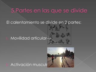 El calentamiento se divide en 2 partes:


1.   Movilidad articular→




2.   Activación muscular→
 