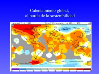 Calentamiento global,
al borde de la sostenibilidad
 
