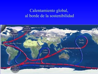 Calentamiento global,
al borde de la sostenibilidad
 