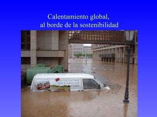 Calentamiento global,
al borde de la sostenibilidad
 