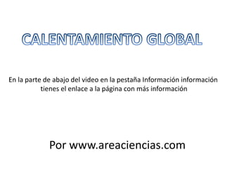 En la parte de abajo del video en la pestaña Información información
tienes el enlace a la página con más información
Por www.areaciencias.com
 