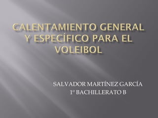 SALVADOR MARTÍNEZ GARCÍA
1º BACHILLERATO B
 