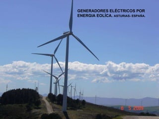 GENERADORES ELÉCTRICOS POR ENERGIA EOLÍCA.  ASTURIAS- ESPAÑA. 