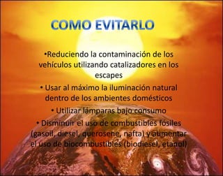 ·  El trastorno de hábitats como los arrecifes de coral y los bosques podrían llevar a la extinción muchas especies vegetales y animales ocasionado variaciones en el ecosistema. ·  Olas de calor que provoca la muerte de ancianos y niños, especialmente en Europa·  Los bosques, los campos y las ciudades enfrentarán nuevas plagas problemáticas y más enfermedades transmitidas por mosquitos.