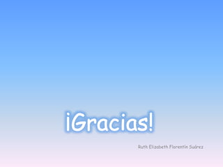 Ruth Elizabeth Florentín Suárez
 