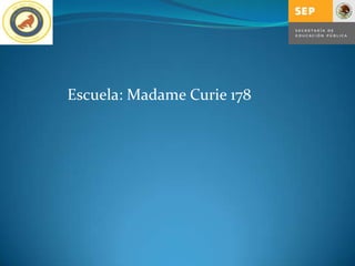 Escuela: Madame Curie 178
 