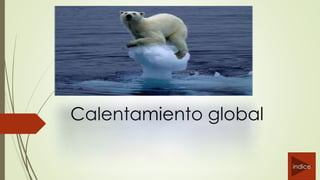 Calentamiento global
indice

 