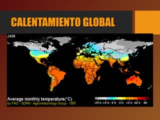 CALENTAMIENTO GLOBALCALENTAMIENTO GLOBAL
 