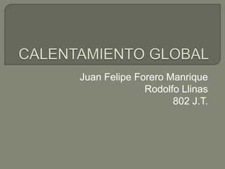 Juan Felipe Forero Manrique
Rodolfo Llinas
802 J.T.
 