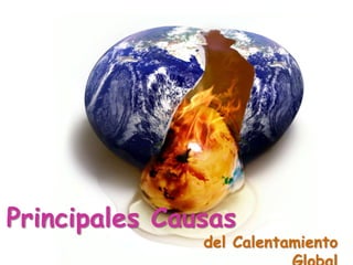 Principales Causas
del Calentamiento
 