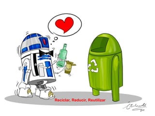 Reciclar, Reducir, Reutilizar
 