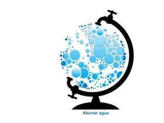 Ahorrar agua
 