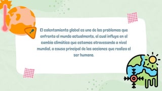CALENTAMIENTO GLOBAL EN EL ÁMBITO ACTUAL DE NUESTRO PLANETA | PDF