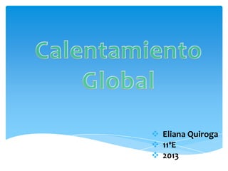  Eliana Quiroga
 11ºE
 2013
 