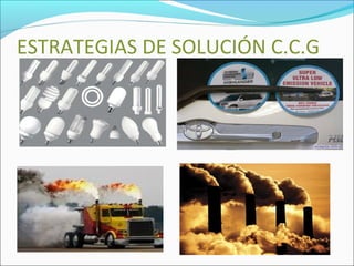 ESTRATEGIAS DE SOLUCIÓN C.C.G
 