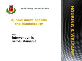 HOUSING & WELFARE then intervention is  self-sustainable 3) how much spends the Municipality Municipality of CALENZANO 