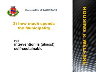 HOUSING & WELFARE then intervention is  (almost) self-sustainable 3) how much spends the Municipality Municipality of CALENZANO 