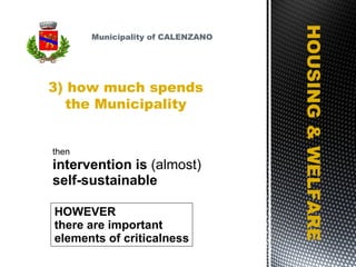 HOUSING & WELFARE HOWEVER there are important  elements of criticalness then intervention is  (almost) self-sustainable 3) how much spends the Municipality Municipality of CALENZANO 