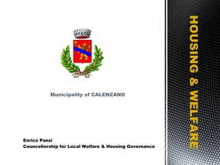 Municipality of CALENZANO HOUSING & WELFARE Enrico Panzi Councellorship for Local Welfare & Housing Governance 