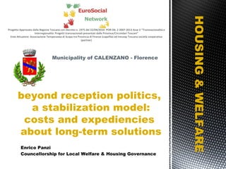 Municipality of CALENZANO - Florence beyond reception politics,  a stabilization model: costs and expediencies  about long-term solutions HOUSING & WELFARE Enrico Panzi Councellorship for Local Welfare & Housing Governance 