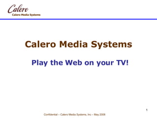 Calero Media Systems Play the Web on your TV! 