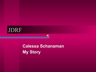 JDRF Calessa Schanaman My Story 